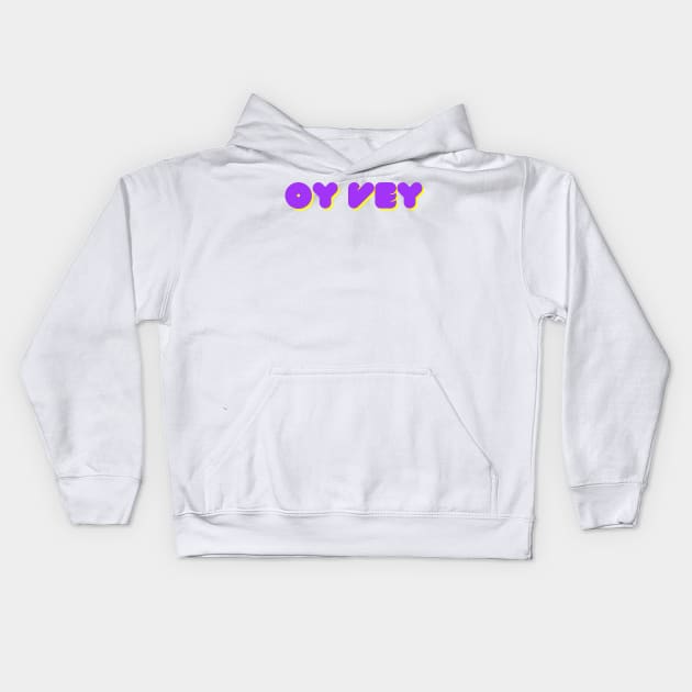 Oy vey -Funny Yiddish Quotes Kids Hoodie by MikeMargolisArt